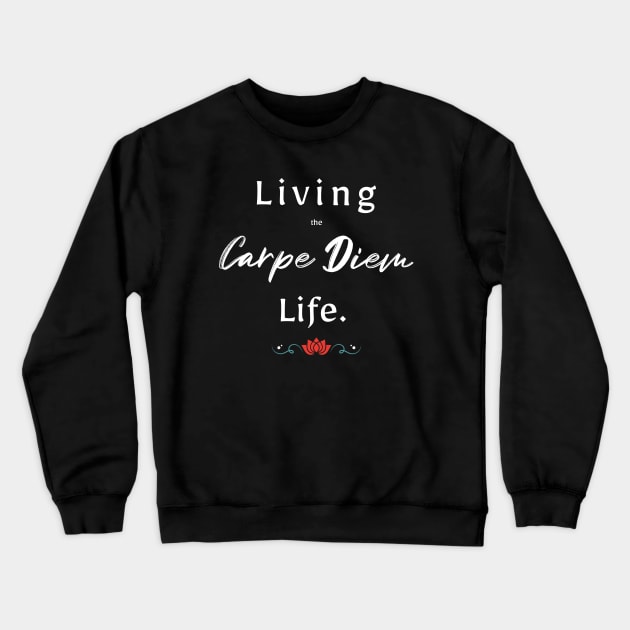 Living The Carpe Diem Life Crewneck Sweatshirt by The Favorita